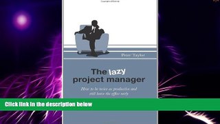 Big Deals  The Lazy Project Manager: How to be twice as productive and still leave the office