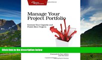 Must Have  Manage Your Project Portfolio: Increase Your Capacity and Finish More Projects