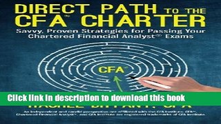 [Download] Direct Path to the CFA Charter: Savvy, Proven Strategies for Passing Your Chartered