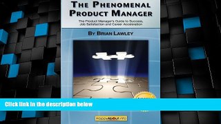 Big Deals  The Phenomenal Product Manager: The Product Manager s Guide to Success, Job