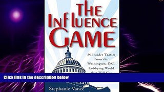 Big Deals  The Influence Game: 50 Insider Tactics from the Washington D.C. Lobbying World that