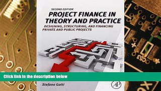 Big Deals  Project Finance in Theory and Practice, Second Edition: Designing, Structuring, and