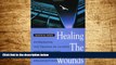 READ FREE FULL  Healing the Wounds: Overcoming the Trauma of Layoffs and Revitalizing Downsized
