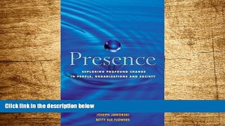 READ FREE FULL  Presence: Exploring Profound Change in People, Organizations and Society