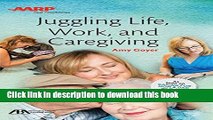 [Download] Juggling Life, Work, and Caregiving Paperback Free