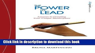 [Download] The Power to Lead: Lessons in Creating Your Unique Masterpiece Paperback Collection