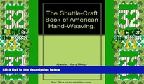 Must Have PDF  The shuttle-craft book of American hand-weaving  Best Seller Books Most Wanted