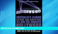 For you Aussiewood: Australia s Leading Actors and Directors Tell How They Conquered Hollywood