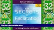 Big Deals  The Secrets of Facilitation: The SMART Guide to Getting Results with Groups  Best
