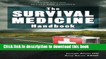 [Popular Books] The Survival Medicine Handbook: THE essential guide for when medical help is NOT