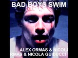 Alex Ormas & Nicola Guiducci - Bad Boys Swim