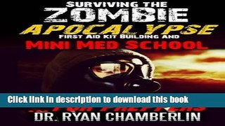 [Popular Books] Surviving the Zombie Apocalypse: First Aid Kit Building and Mini Med School for