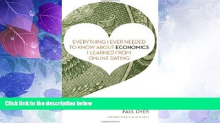 Big Deals  Everything I Ever Needed to Know about Economics I Learned from Online Dating  Free