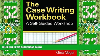 Must Have PDF  The Case Writing Workbook: A Self-Guided Workshop  Best Seller Books Most Wanted