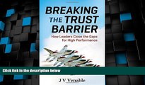 Big Deals  Breaking the Trust Barrier: How Leaders Close the Gaps for High Performance  Free Full