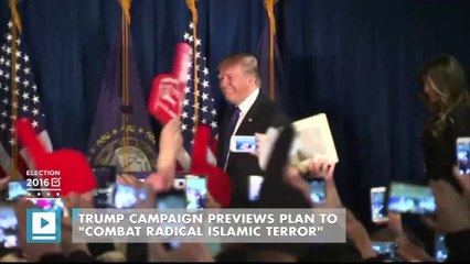 Trump campaign previews plan to "Combat Radical Islamic Terror"