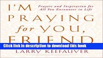 [Download] I m Praying For You Friend: Prayers and Inspiration For All Kindle Collection