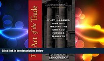 READ book  The Art of the Trade: What I Learned (and Lost) Trading the Chicago Futures Markets