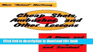 [Popular Books] Cheap Shots, Ambushes, And Other Lessons: A Down And Dirty Book On