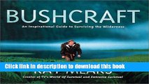 [Popular Books] Bushcraft: An Inspirational Guide to Surviving in the Wilderness Free Online
