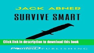 [Popular Books] Survive Smart: Your Ultimate Guide for Outlasting Any Disaster Free Online