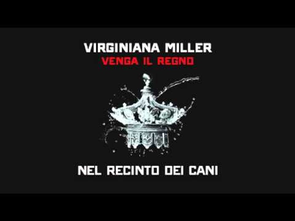 08 - VIRGINIANA MILLER | VENGA IL REGNO | Nel recinto dei cani