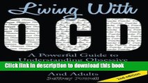 [Download] Living With OCD: A Powerful Guide To  Understanding Obsessive  Compulsive Disorder in