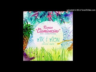 ROMAN - Ciamioncino RMX Ft. Ciamioncino (Mik & Mon Official Remix)