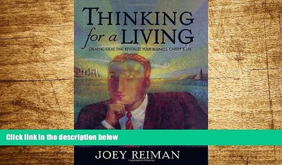 READ FREE FULL  Thinking for a Living: Creating Ideas That Revitalize Your Business, Career, and