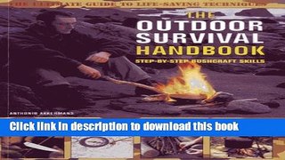 [Popular Books] The Outdoor Survival Handbook Step-By-Step Bushcraft Skills: The ultimate guide to