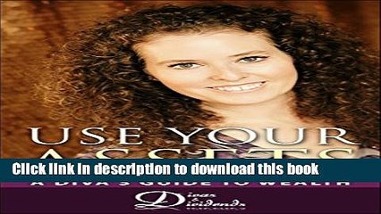 [Download] Use Your Assets: A Diva s Guide to Wealth Hardcover Online