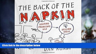 READ FREE FULL  The Back of the Napkin (Expanded Edition): Solving Problems and Selling Ideas