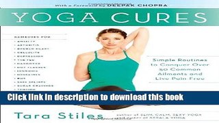 [Popular Books] Yoga Cures: Simple Routines to Conquer More Than 50 Common Ailments and Live