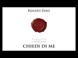 Renato Zero - Chiedi di me (Tratto dall'album Amo 