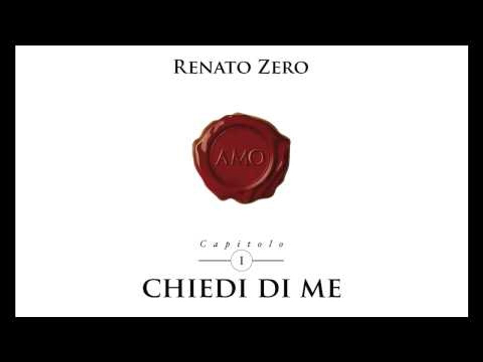 Renato Zero - Chiedi di me (Tratto dall'album Amo "Renato Zero 2013")