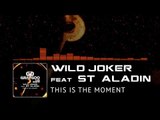 Wild Joker feat.  St  Aladin - This Is The Moment (Original Mix)