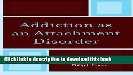 [Download] Addiction as an Attachment Disorder Kindle Collection