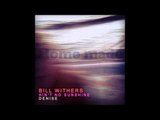 Bill Withers - Ain't No Sunshine - Denise