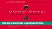 [Download] Good Boss, Bad Boss: How to Be the Best... and Learn from the Worst Hardcover Free