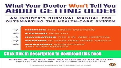 [Popular Books] What Your Doctor Won t Tell You About Getting Older: An Insider s Survival Manual