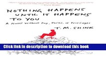 [Popular] Nothing Happens Until It Happens to You: A Novel Without Pay, Perks, or Privileges