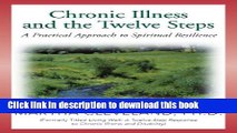 [Popular Books] Chronic Illness and the Twelve Steps: A Practical Approach to Spiritual Resilience