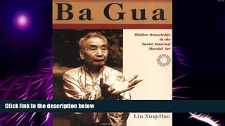 Must Have  Ba Gua: Hidden Knowledge in the Taoist Internal Martial Art  Download PDF Online Free