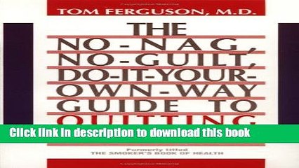 [Download] No-Nag, No-Guilt, Do-It-Your-Own-Way Guide to Quitting Smoking Kindle Online