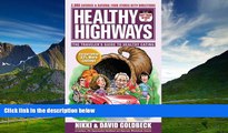 Must Have  Healthy Highways: The Travelers  Guide to Healthy Eating  READ Ebook Full Ebook Free