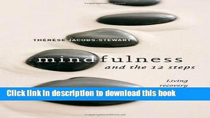 [Download] Mindfulness and the 12 Steps: Living Recovery in the Present Moment Paperback Online