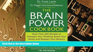 Must Have  The Brain Power Cookbook: More Than 200 Recipes to Energize Your Thinking, Boost