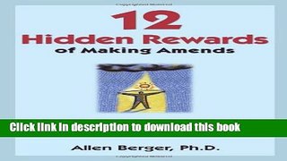 [Popular Books] 12 Hidden Rewards of Making Amends: Finding Forgiveness and Self-Respect by