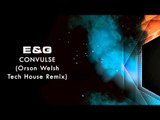 E&G - Convulse (Orson Welsh Tech House Remix)