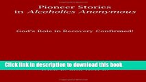 [Popular Books] Pioneer Stories in Alcoholics Anonymous: God s Role in Recovery Confirmed! Full